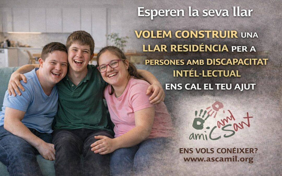🏡 LA FUNDACIÓ ASCAMIL PRESENTA DIVERSOS PROJECTES A CONVOCATÒRIES DE SUBVENCIONS PER FER REALITAT LA FUTURA LLAR RESIDÈNCIA